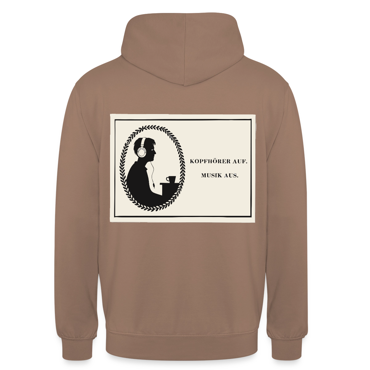 Kopfhörer auf. Musik aus. Motiv-Hoodie unisex, Farbe Mokka
