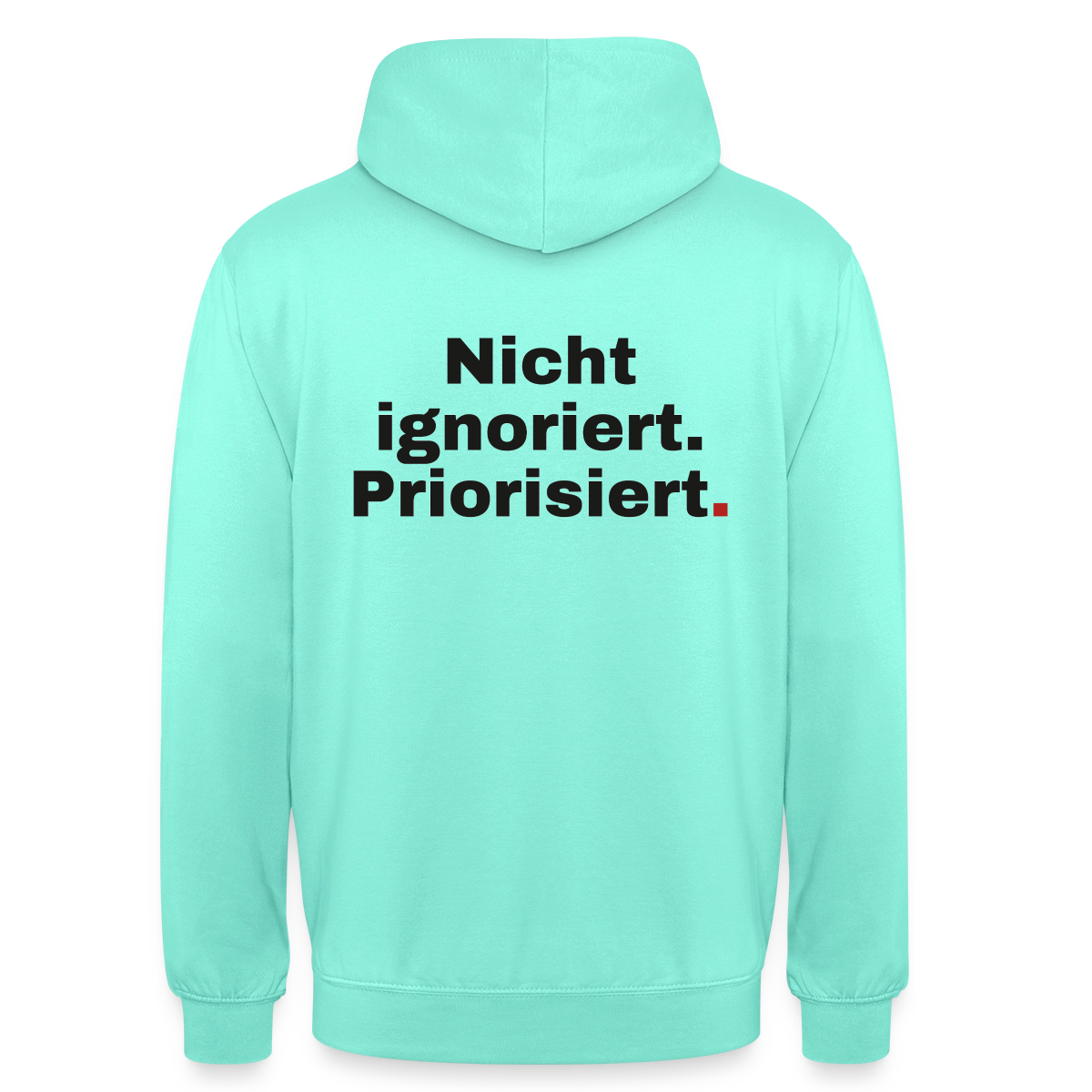 "Nicht ignoriert. Priorisiert." Motiv-Hoodie unisex, Farbe Mint