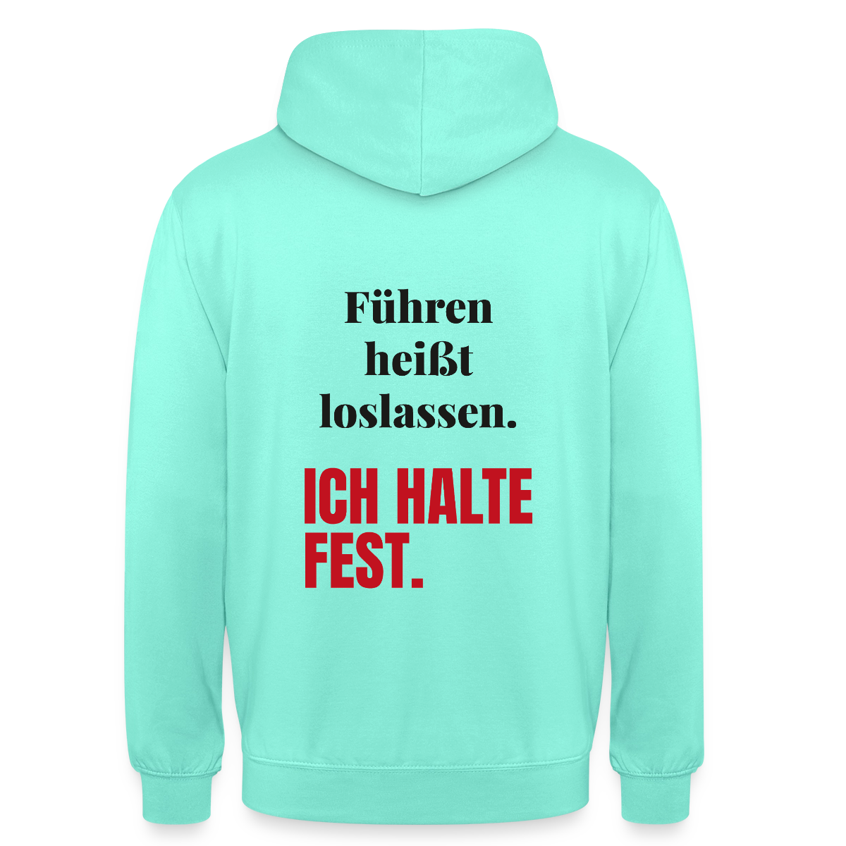 Führen heißt loslassen. Ich halte fest. Motiv-Hoodie unisex, Farbe Mint