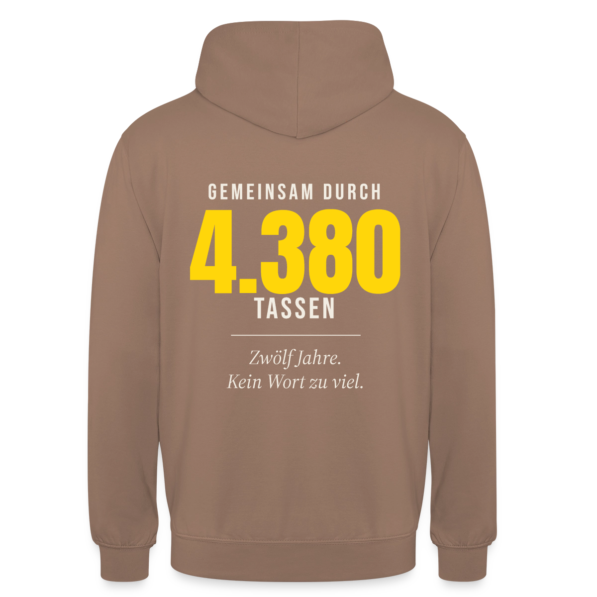 "Gemeinsam durch 4.380 Tassen" Motiv-Hoodie unisex, Farbe Mokka
