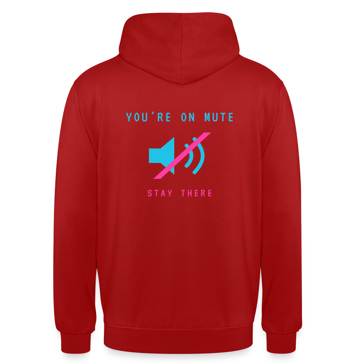 You're on mute. Stay there. Motiv-Hoodie unisex, Farbe Rot