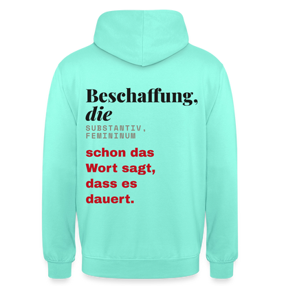 "Beschaffung, die: schon das Wort sagt, dass es dauert." Motiv-Hoodie unisex, Farbe Mint