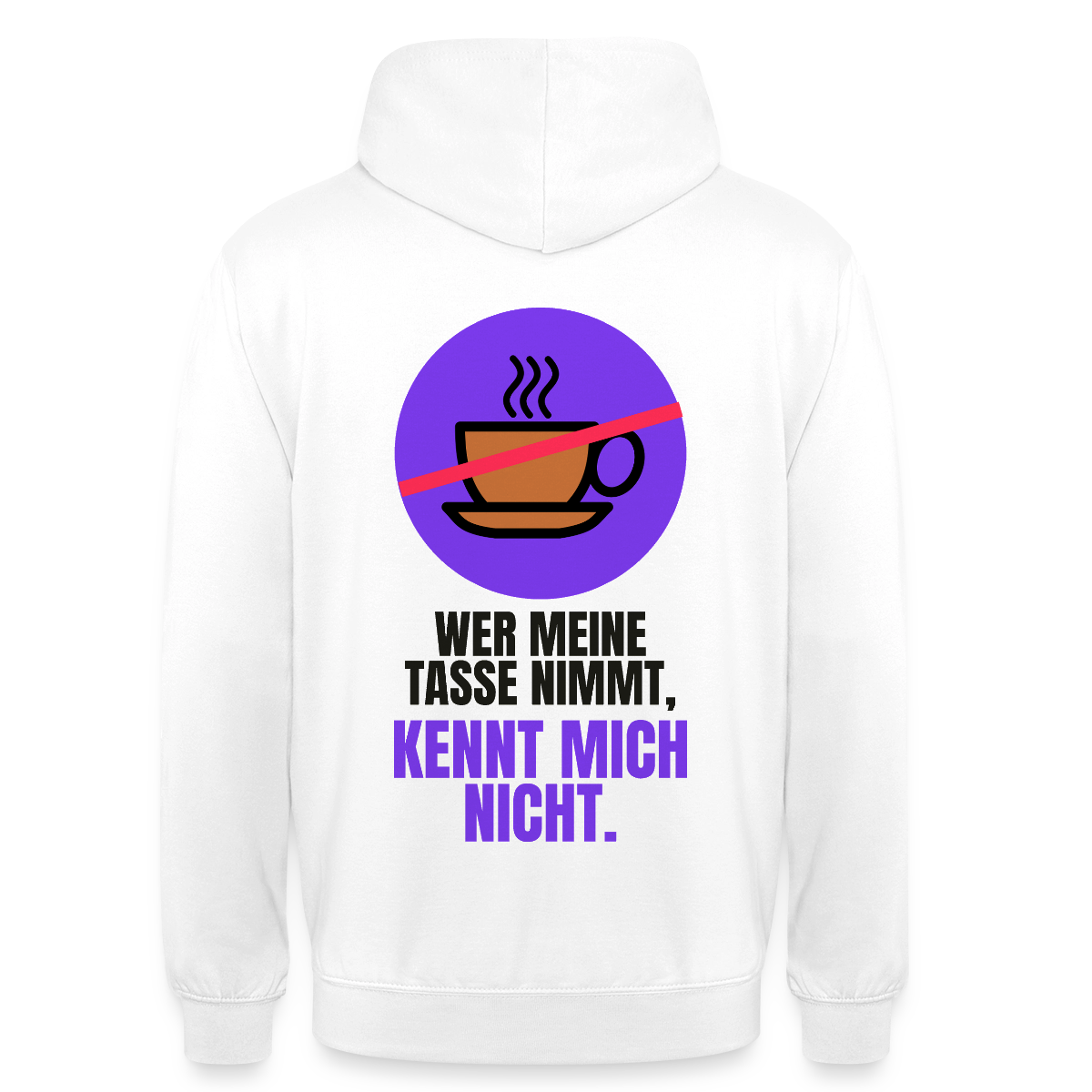 "Wer meine Tasse nimmt, kennt mich nicht." Motiv-Hoodie unisex, Farbe Weiß