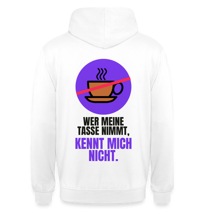 "Wer meine Tasse nimmt, kennt mich nicht." Motiv-Hoodie unisex, Farbe Weiß