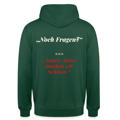 "Noch Fragen? Super, dann machen wir Schluss." Motiv-Hoodie unisex, Farbe Flaschengrün