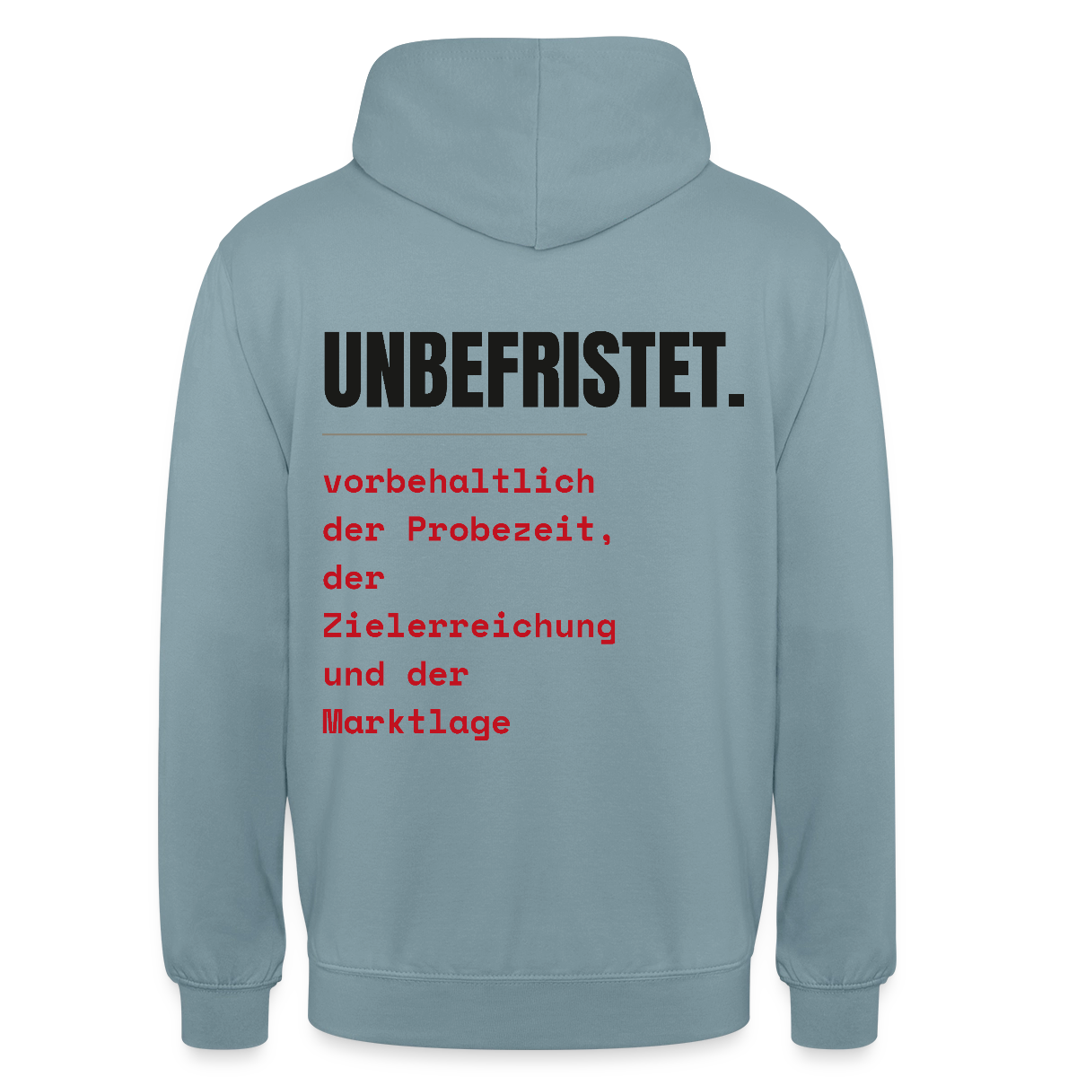 Unbefristet. Vorbehaltlich der Probezeit, der Zielerreichung und der Marktlage. Motiv-Hoodie unisex, Farbe Nebelblau