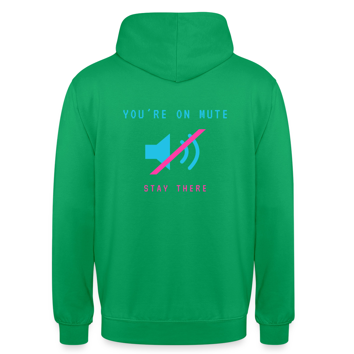 You're on mute. Stay there. Motiv-Hoodie unisex, Farbe Kelly Green