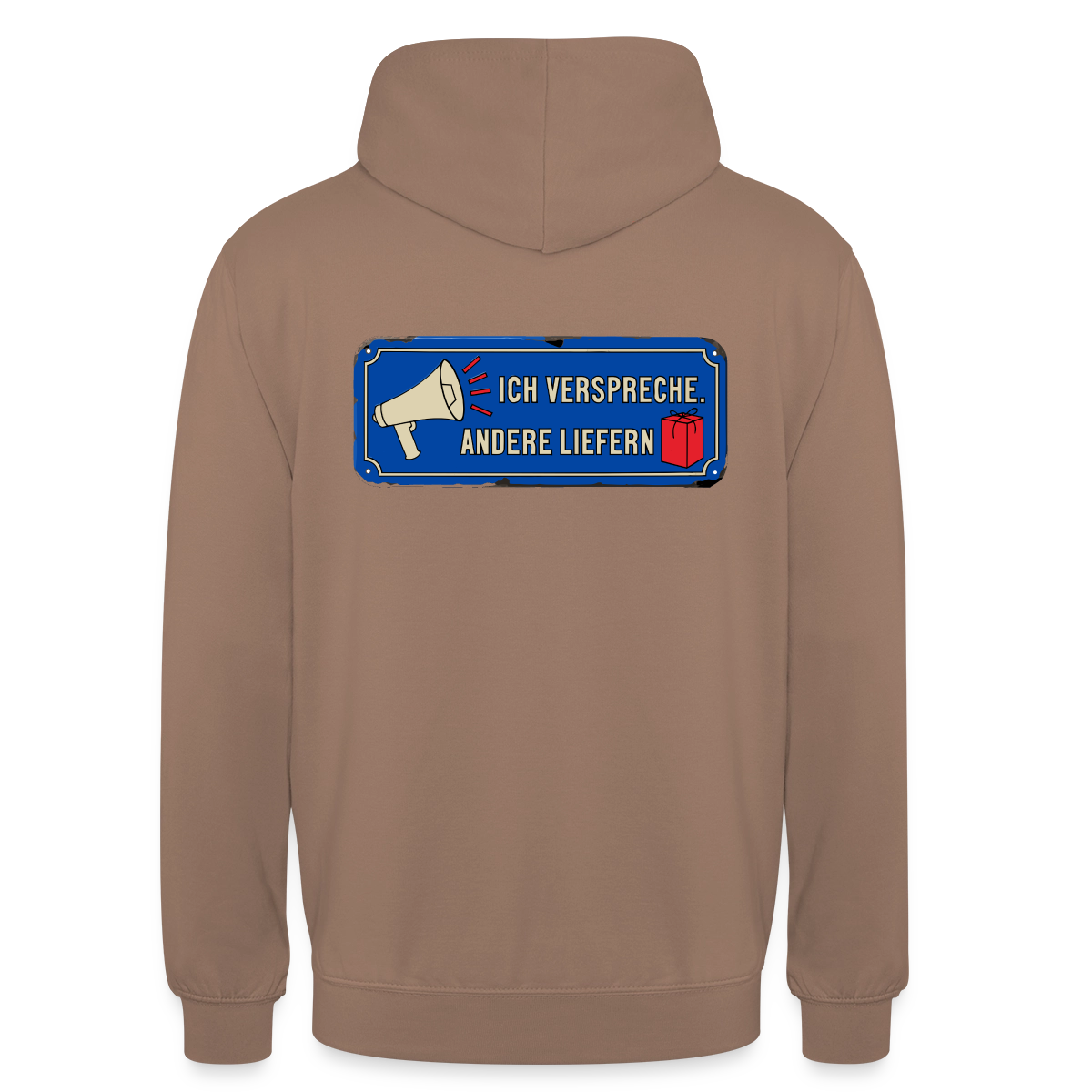 Ich verspreche. Andere liefern. Motiv-Hoodie unisex, Farbe Mokka