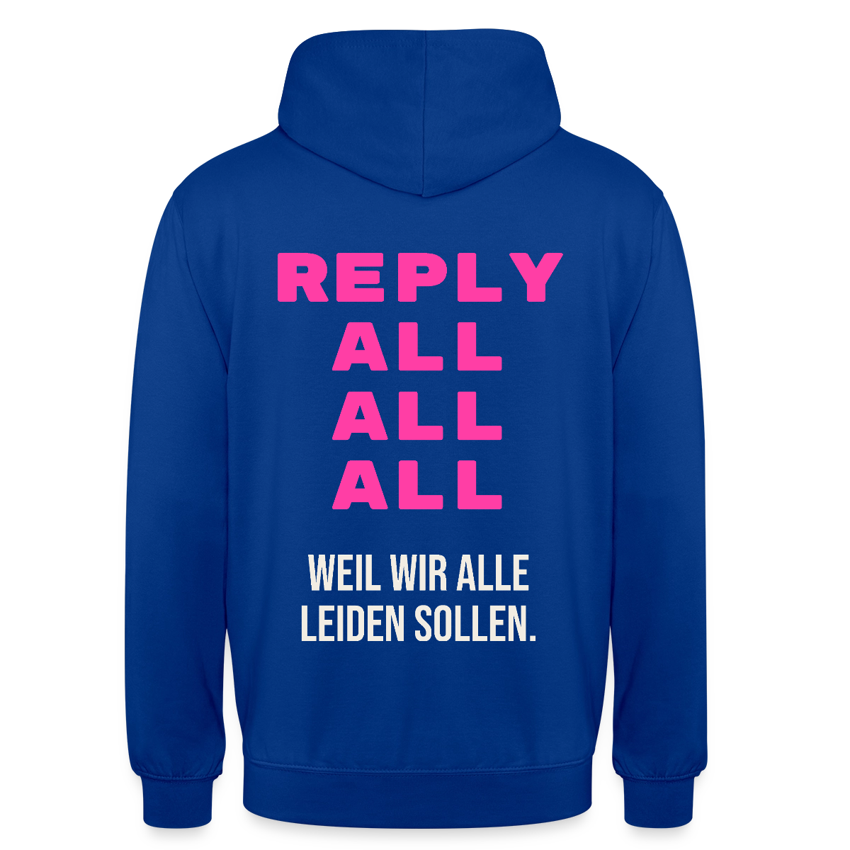 "Reply all, all, all. Weil wir alle leiden sollen." Motiv-Hoodie unisex, Farbe Royalblau
