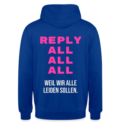"Reply all, all, all. Weil wir alle leiden sollen." Motiv-Hoodie unisex, Farbe Royalblau