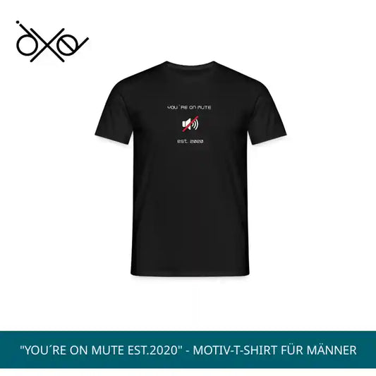 "You&acute;re on mute est.2020" - Motiv-T-Shirt f&uuml;r M&auml;nner by@Outfy
