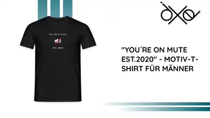 "You&acute;re on mute est.2020" - Motiv-T-Shirt f&uuml;r M&auml;nner by@Outfy